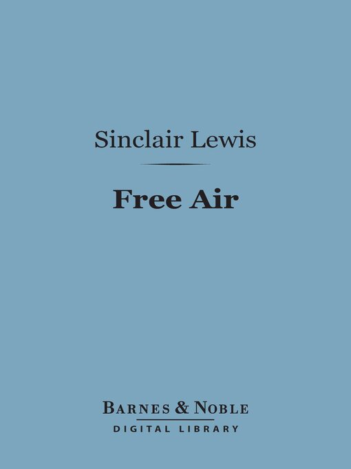 Title details for Free Air (Barnes & Noble Digital Library) by Sinclair Lewis - Available